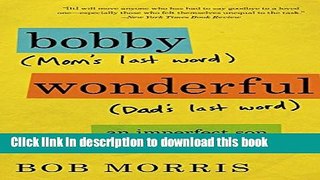 Ebook Bobby Wonderful: An Imperfect Son Says Good-bye Free Online