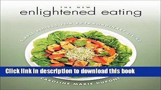 Books The New Enlightened Eating: Simple Recipes for Extraordinary Living Free Online