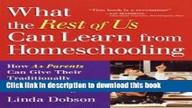 Ebook What the Rest of Us Can Learn from Homeschooling: How A  Parents Can Give Their