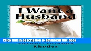 Ebook I Want a Husband: So What Must I Do Full Online