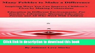 Ebook Many Pebbles to Make a Difference: Inspiring Ways You Can Improve Children s Lives by Making