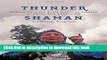 Books Thunder Shaman: Making History with Mapuche Spirits in Chile and Patagonia Free Online
