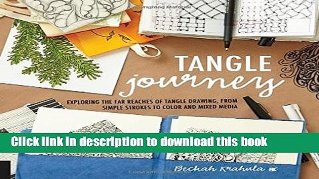 Download Tangle Journey: Exploring the Far Reaches of Tangle Drawing, from Simple Strokes to Color