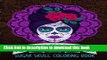 Read Sugar Skull Coloring Book: Dia De Los Muertos: A Unique White   Black Background Paper Adult