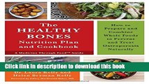 Books The Healthy Bones Nutrition Plan and Cookbook: How to Prepare and Combine Whole Foods to