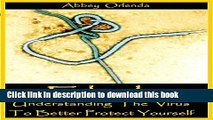 [Read PDF] Ebola: Understanding the Virus to Better Protect Yourself Download Free