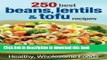 Ebook 250 Best Beans, Lentils and Tofu Recipes: Healthy, Wholesome Foods Full Online