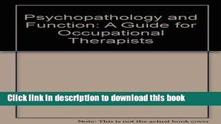 Ebook Psychopathology and Function: A Guide for Occupational Therapists (Mental health