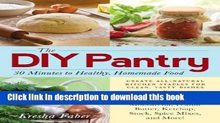 Ebook The DIY Pantry: 30 Minutes to Healthy, Homemade Food Free Online