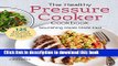 Ebook The Healthy Pressure Cooker Cookbook: Nourishing Meals Made Fast Free Online