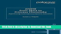 Books ANIME from Akira to Princess Mononoke: Experiencing Contemporary Japanese Animation Full