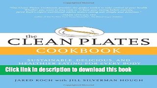 Ebook The Clean Plates Cookbook: Sustainable, Delicious, and Healthier Eating for Every Body Free
