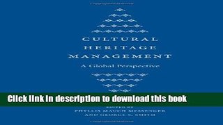 Ebook Cultural Heritage Management: A Global Perspective (Cultural Heritage Studies) Free Online