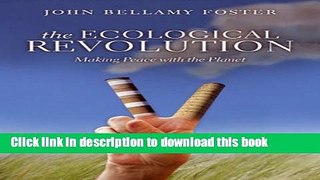 Books The Ecological Revolution: Making Peace with the Planet Full Online