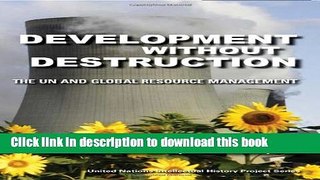 Books Development Without Destruction: The UN and Global Resource Management (United Nations