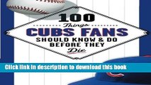 Ebook 100 Things Cubs Fans Should Know   Do Before They Die (100 Things...Fans Should Know) Full