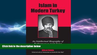FREE PDF  Islam In Modern Turkey: An Intellectual Biography Of Bediuzzaman Said Nursi  BOOK ONLINE