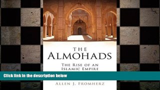FREE PDF  The Almohads: The Rise of an Islamic Empire  BOOK ONLINE