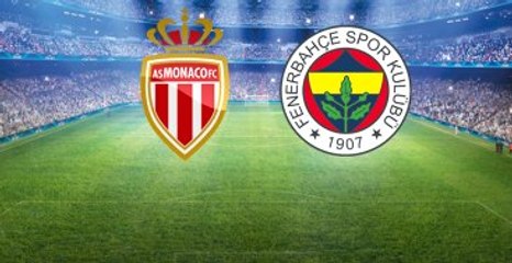 Fenerbahçe, Monaco'yla Şampiyonlar Ligi'nde Karşılaşacak