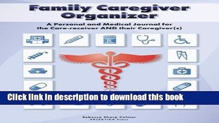 Ebook Family Caregiver Organizer: A Personal and Medical Journal for Care-receivers and Their