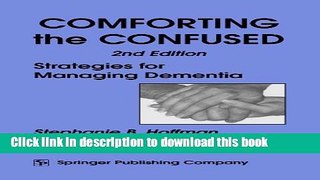 Books Comforting the Confused: Strategies for Managing Dementia, 2nd Edition Full Online