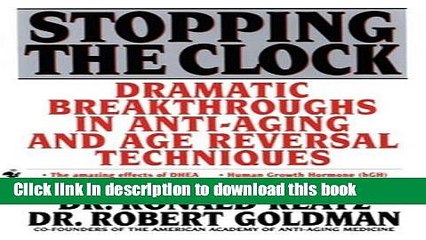 PDF  Stopping the Clock: Dramatic Breakthroughs in Anti-Aging and Age Reversal Techniques  Free