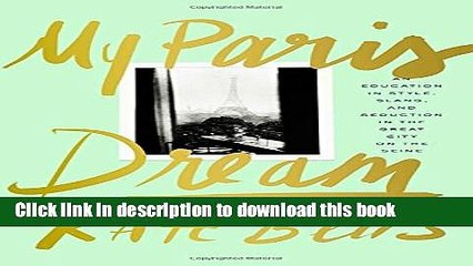 Read My Paris Dream: An Education in Style, Slang, and Seduction in the Great City on the Seine