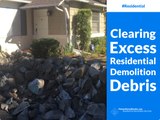 Clearing Excess Residential Demolition Debris