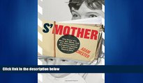 For you S Mother: The Story of a Man, His Mom, and the Thousands of Altogether Insane Letters She
