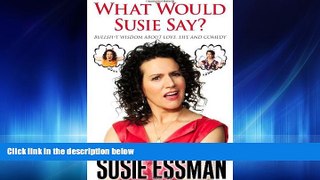 Choose Book What Would Susie Say?: Bullsh*t Wisdom About Love, Life and Comedy