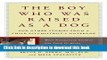 PDF  The Boy Who Was Raised as a Dog: And Other Stories from a Child Psychiatrist s Notebook--What