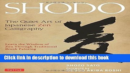 Read Shodo: The Quiet Art of Japanese Zen Calligraphy; Learn the Wisdom of Zen Through Traditional