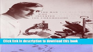 Books The Man Who Invented the Chromosome: A Life of Cyril Darlington Full Online