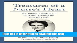 Books Treasures of a Nurse s Heart: My Mother s Memoirs of Love and Wisdom for Everyday Life Full