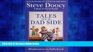 For you Tales from the Dad Side: Misadventures in Fatherhood