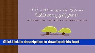 Ebook I ll Always Be Your Daughter Full Online