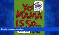 Popular Book Yo  Mama Is So...: 1,042 Insults, Comebacks, Putdowns, and Wisecracks About Yo  Whole