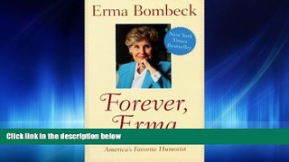 Enjoyed Read Forever, Erma: Best-Loved Writing from America s Favorite Humorist