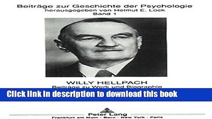 Download Video: Download  Willy Hellpach: BeitrÃ¤ge zu Werk und Biographie (BeitrÃ¤ge zur Geschichte der