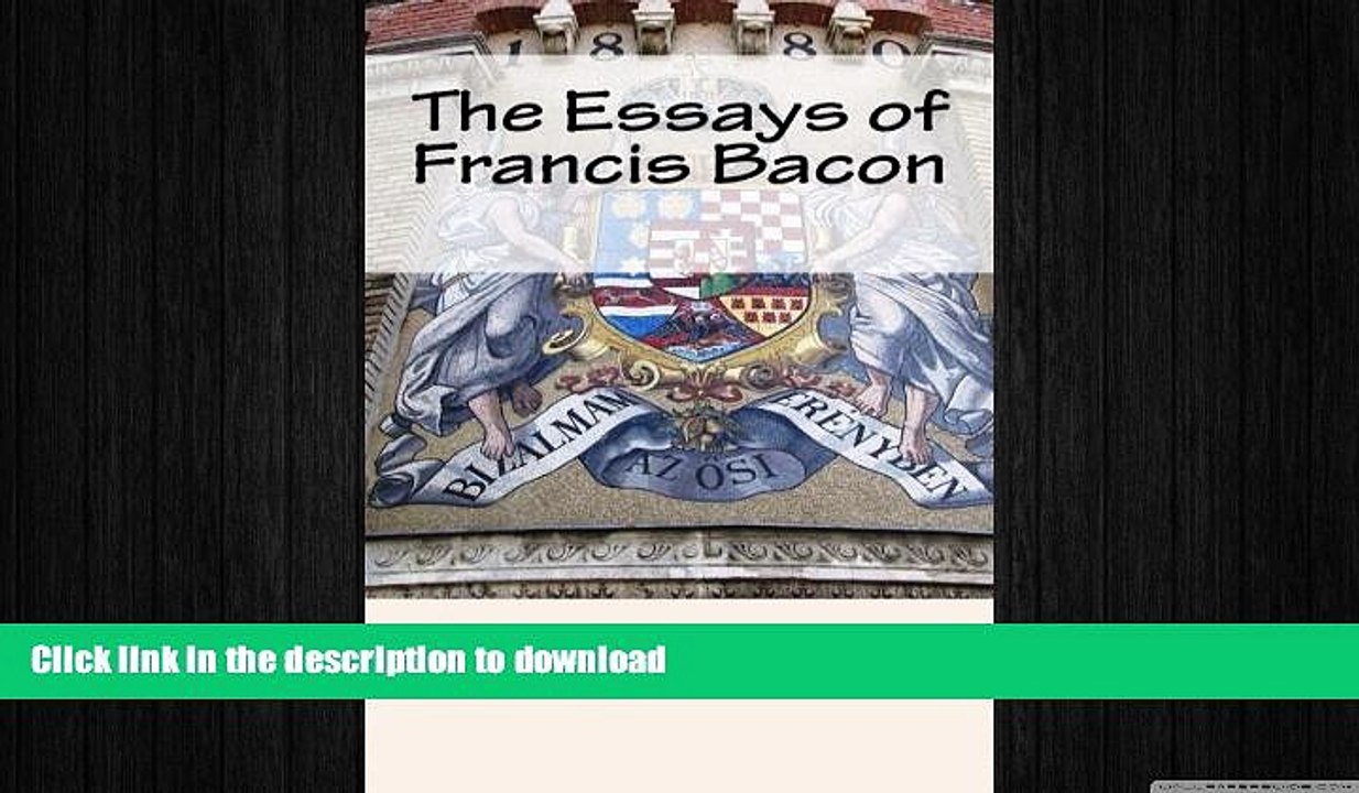 FREE DOWNLOAD  The Essays of Francis Bacon  FREE BOOOK ONLINE