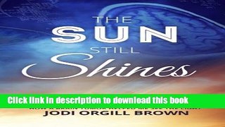 PDF  The Sun Still Shines: How a Brain Tumor Helped Me See the Light  Online