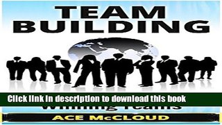 Ebook Team Building: Discover How To Easily Build   Manage Winning Teams (Strategies for Building