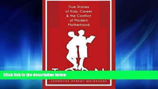 Popular Book Torn: True Stories of Kids, Career   the Conflict of Modern Motherhood