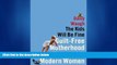 Popular Book The Kids Will Be Fine: Guilt-Free Motherhood for Thoroughly Modern Women