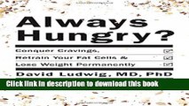 Ebook Always Hungry?: Conquer Cravings, Retrain Your Fat Cells, and Lose Weight Permanently Free