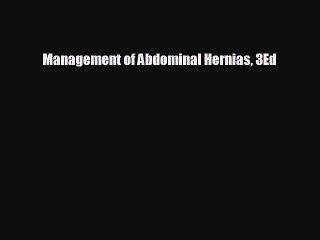 Download Video: [PDF] Management of Abdominal Hernias 3Ed Download Online