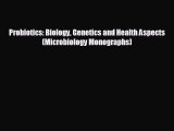 [PDF] Probiotics: Biology Genetics and Health Aspects (Microbiology Monographs) Read Full Ebook