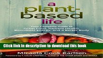 Ebook A Plant-Based Life: Your Complete Guide to Great Food, Radiant Health, Boundless Energy, and
