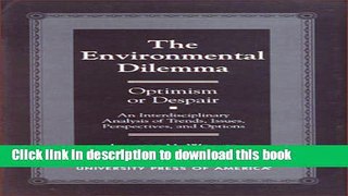 Ebook The Environmental Dilemma--Optimism or Despair?: An Interdisciplinary Analysis of Trends,