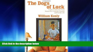 eBook Download The Dogs of Luck: Comic Confessions from Warren PA, Corporate America and Family Life